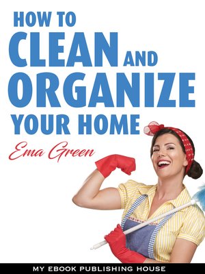 cover image of How to Clean and Organize Your House